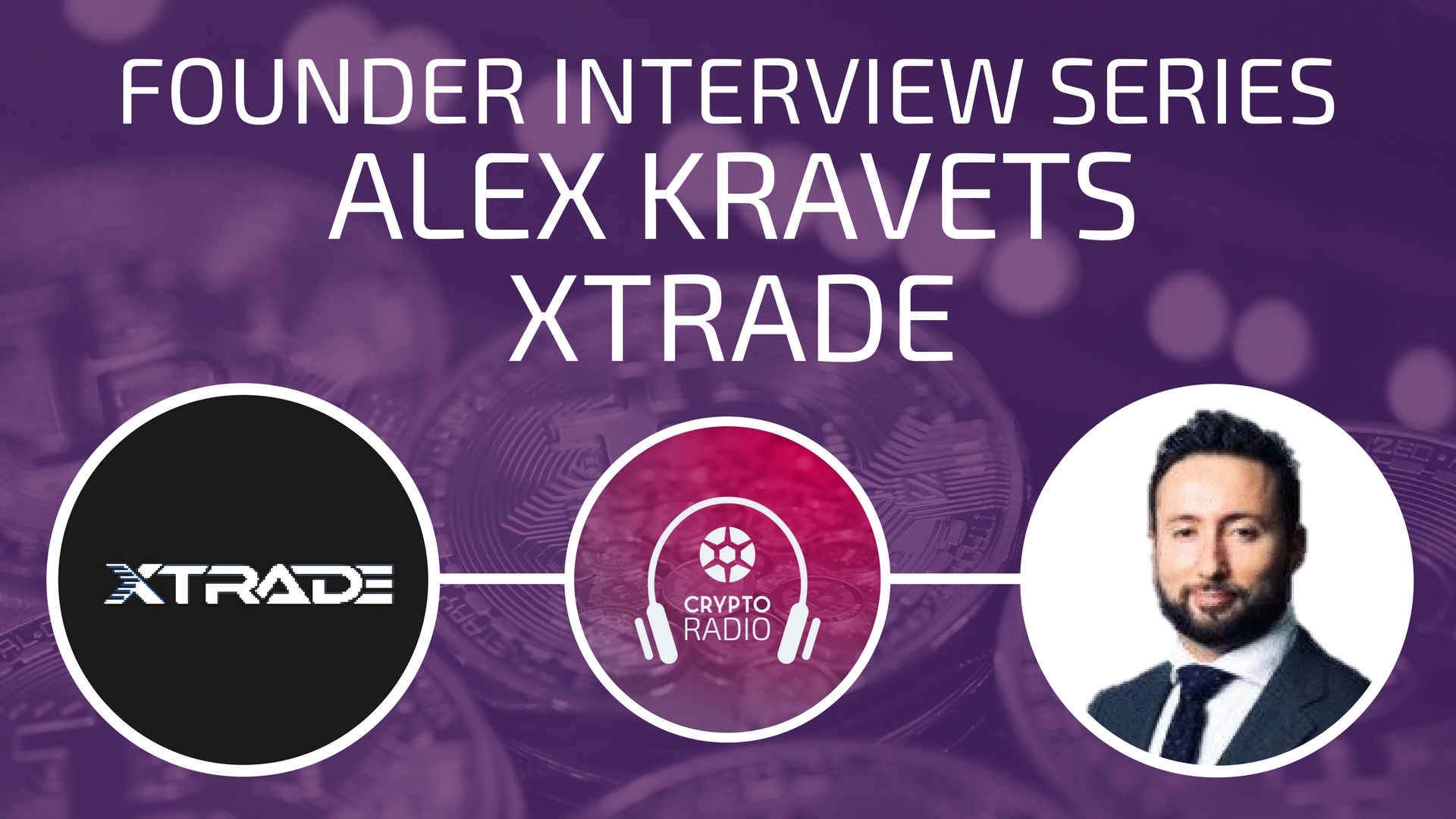 Founder Interview: Alex Kravets, CEO at XTRADE - Crypto Radio