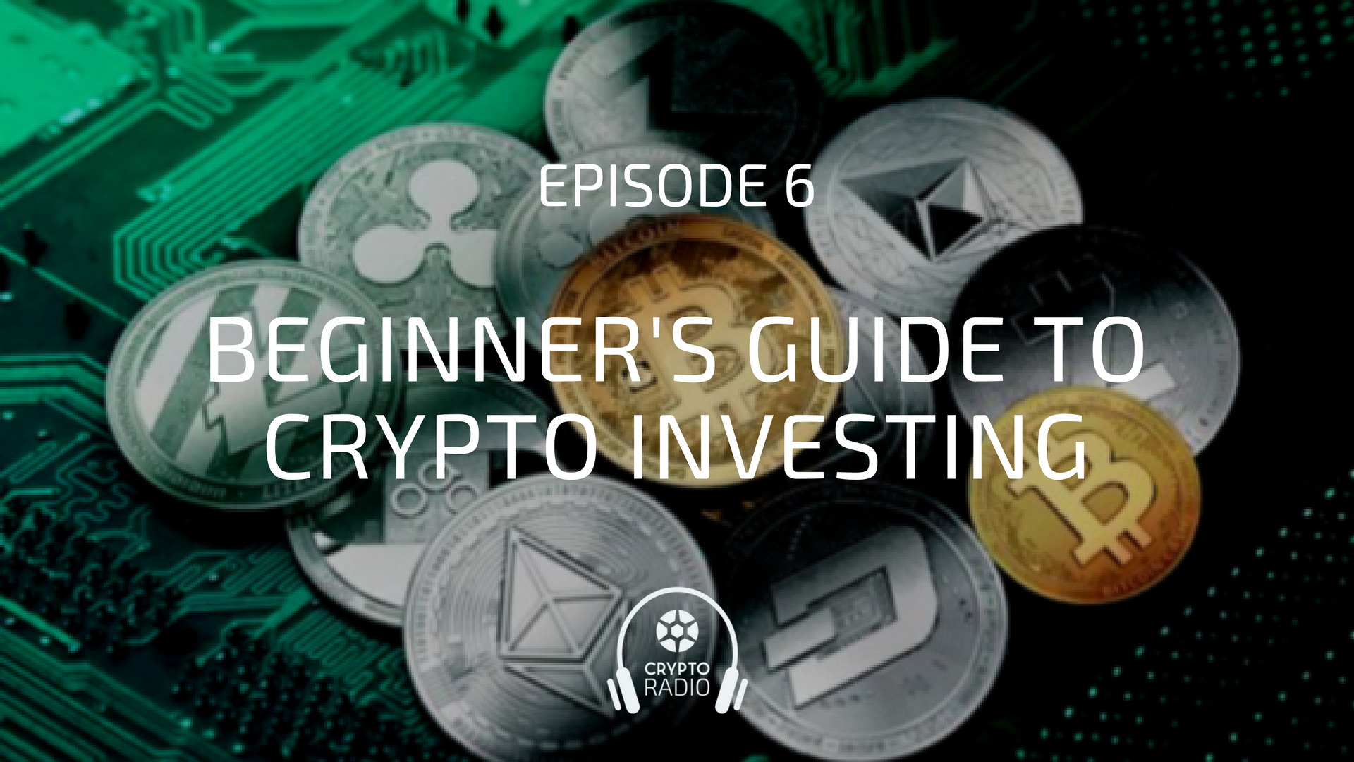 Beginner's Guide to Crypto Investing - Crypto Radio