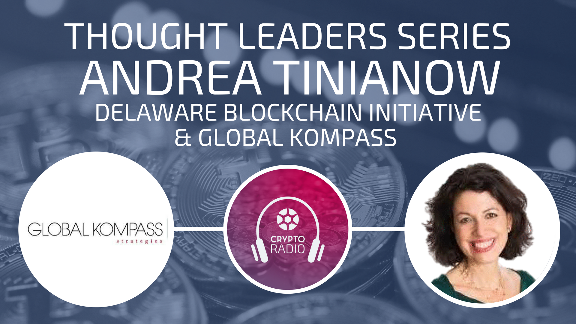 Andrea Tinianow of Delaware Blockchain Initiative and Global Kompass -  Crypto Radio