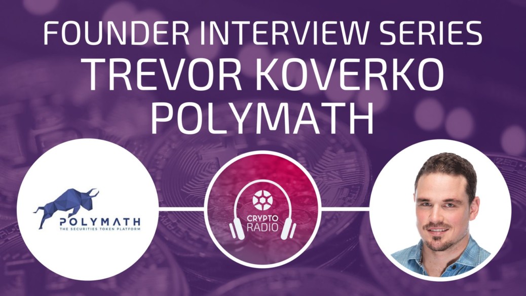 Crypto Radio Podcast guest Trevor Koverko introduces Polymath, a network which enables people to migrate securities to the blockchain in a legally compliant way.
